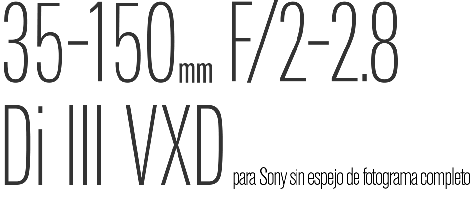 35-150 mm F / 2-2.8 Di III VXD para Sony full-frame sin espejo